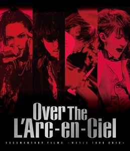 L'Arc~en~Ciel – Over The L'Arc-en-Ciel Documentary Films ~World