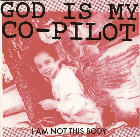God Is My Co-Pilot – I Am Not This Body (1992, CD) - Discogs