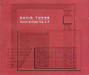 Neural Synthesis Nos. 6-9 - David Tudor
