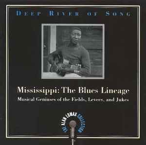 Various - Mississippi: The Blues Lineage - Musical Geniuses Of The Fields, Levees, And Jukes