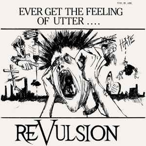 Revulsion (2) - Ever Get The Feeling Of Utter... Revulsion album cover