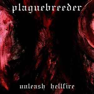 Plaguebreeder - Unleash Hellfire album cover