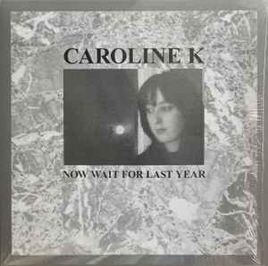 Now Wait For Last Year - Caroline K