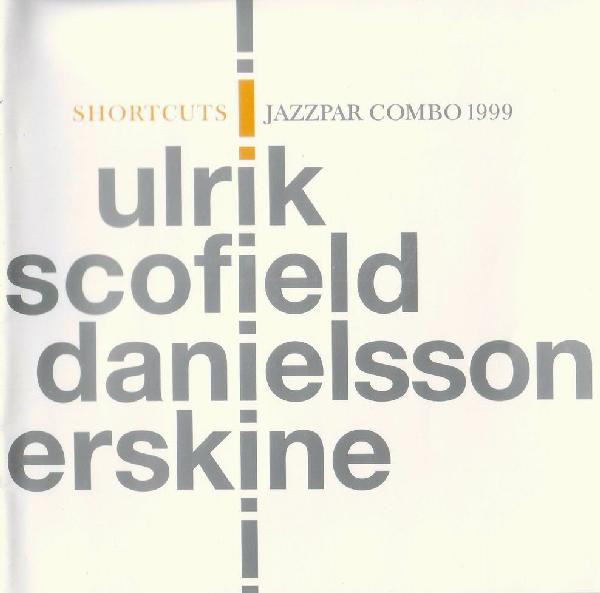 Ulrik | Scofield | Erskine – Shortcuts - Jazzpar Combo 1999 (2000, CD)