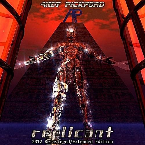 baixar álbum Andy Pickford - Replicant 2012 Remastered Extended Edition