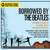 Various - Borrowed By The Beatles  
