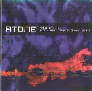 Atone - Crucified, Stitched Up And Then Some