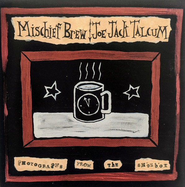 Mischief Brew / Joe Jack Talcum – Photographs From The Shoebox