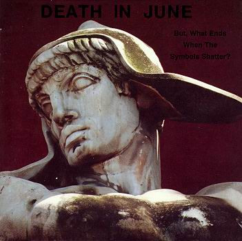 Death In June – But, What Ends When The Symbols Shatter? (1992