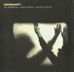 Antigravity - Jac Berrocal, David Fenech, Vincent Epplay