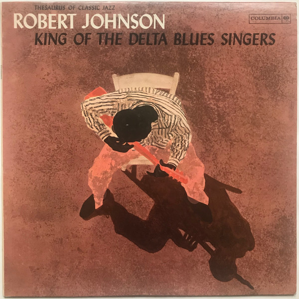 Robert Johnson - King Of The Delta Blues Singers | Releases | Discogs