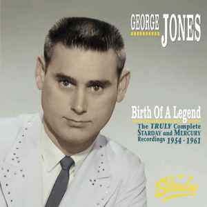 George Jones (2) - Birth Of A Legend: The Truly Complete Starday & Mercury Recordings 1954-1961