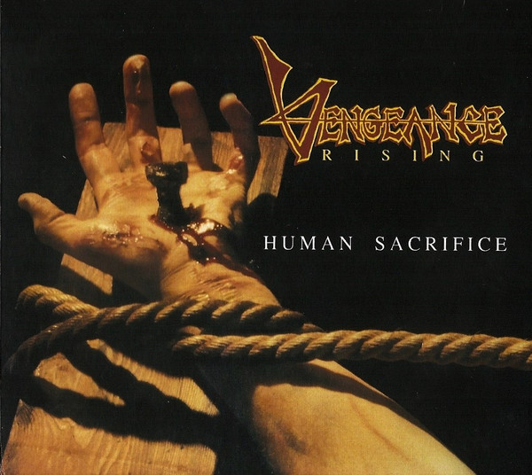 Vengeance Rising – Human Sacrifice (2017, CD) - Discogs