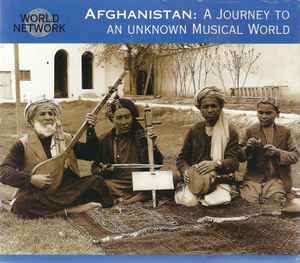 Afghanistan: A Journey To An Unknown Musical World - Various