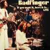Badfinger - If You Want It, Here It Is... Live