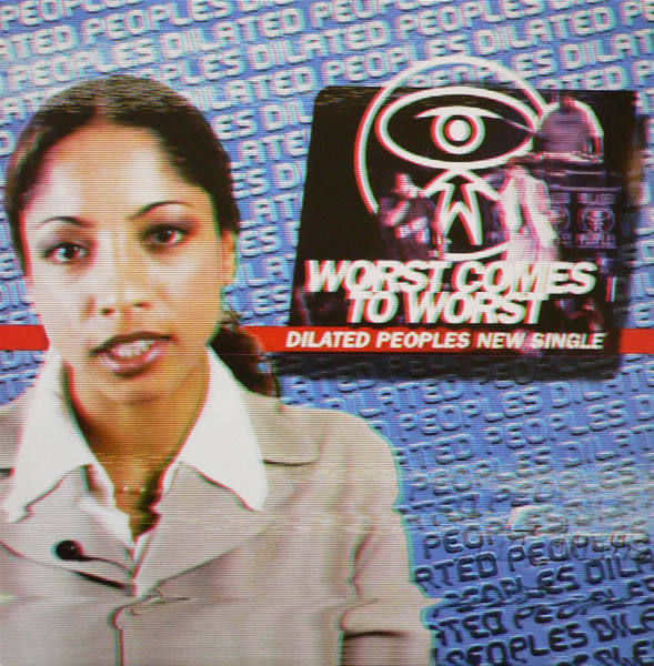 Dilated Peoples – Worst Comes To Worst / Worst Comes To Worst