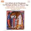 Oxford Camerata, Ensemble Oni Wytars*, Ensemble Unicorn - Les Débuts De La Polyphonie - La Musique Profane Au Moyen-Âge