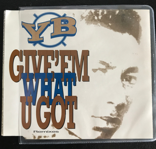 YB – Give 'Em What U Got (1992, CD) - Discogs