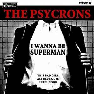 The Psycrons - I Wanna Be Superman album cover