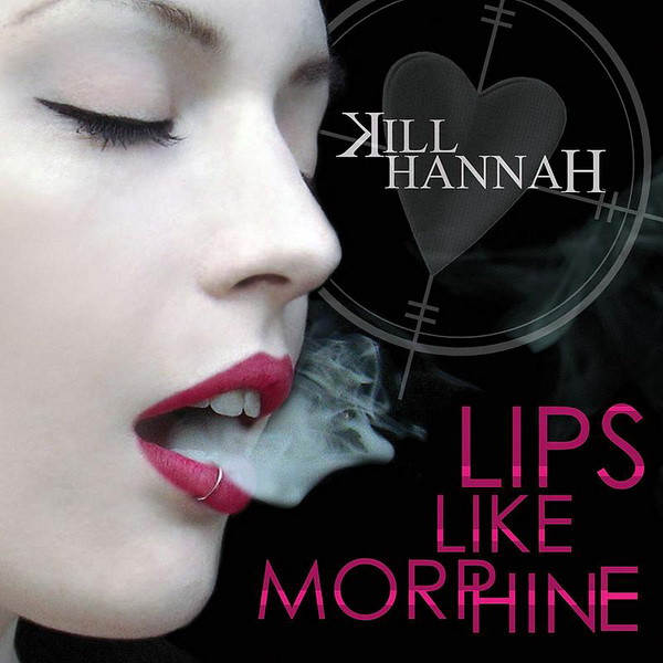 last ned album Kill Hannah - Lips Like Morphine