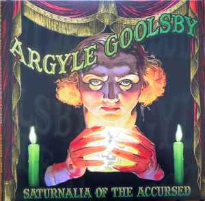 Argyle Goolsby - Saturnalia Of The Accursed