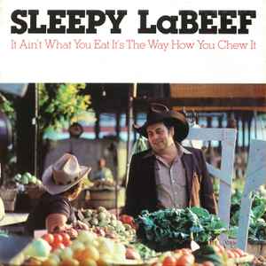 Sleepy La Beef - It Ain't What You Eat It's The Way How You Chew It 