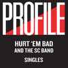 Hurt 'em Bad And The SC Band - Profile Singles