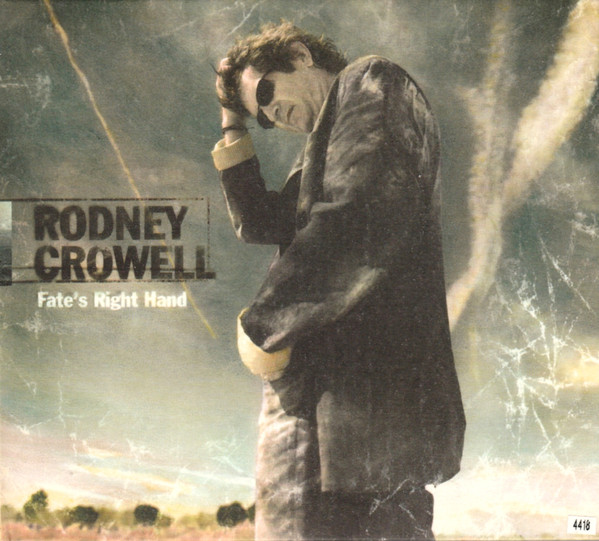 Rodney Crowell – Fate's Right Hand (2003, CD) - Discogs