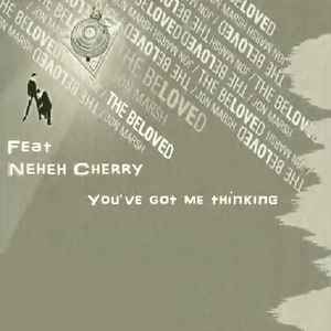 The Beloved Feat. Neneh Cherry - You've Got Me Thinking