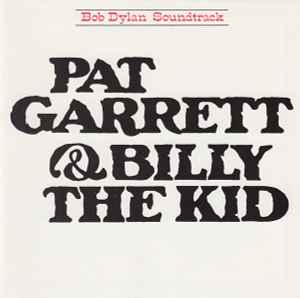 Bob Dylan – Pat Garrett & Billy The Kid (CD) - Discogs