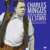 Charles Mingus & The Jazz Workshop All Stars* - The Complete Birdland Broadcasts 1961-62