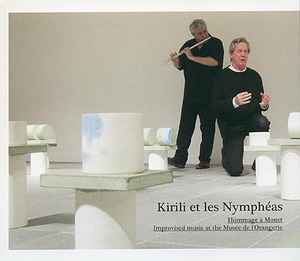 Kirili Et Les Nymphéas - Hommage A Monet (Improvised Music At The Musée De L'Orangerie) album cover