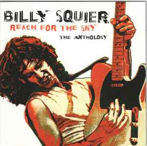 Billy Squier - Reach For The Sky: The Anthology album cover