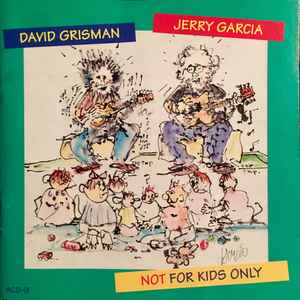 Jerry Garcia / David Grisman – Not For Kids Only (1993, CD) - Discogs