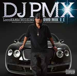 DJ PMX – LocoHAMA CRUISING DVD MIX II (2011, CD) - Discogs