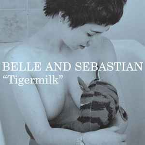 Tigermilk - Belle And Sebastian