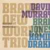 David Murray Brave New World Trio With Brad Jones And Hamid Drake - Seriana Promethea