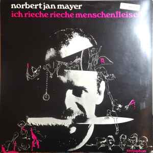 Norbert Jan Mayer - Ich Rieche Rieche Menschenfleisch album cover