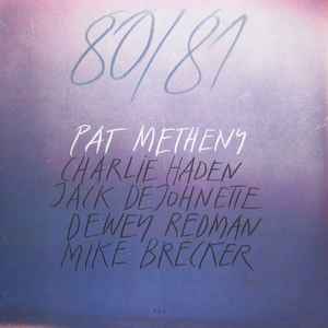 Pat Metheny, Charlie Haden, Jack DeJohnette, Dewey Redman, Mike Brecker* - 80/81