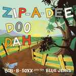 Bob-B-Soxx And The Blue Jeans – Zip-A-Dee Doo Dah (2012, Vinyl