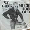N.Y. Gong* - Much Too Old