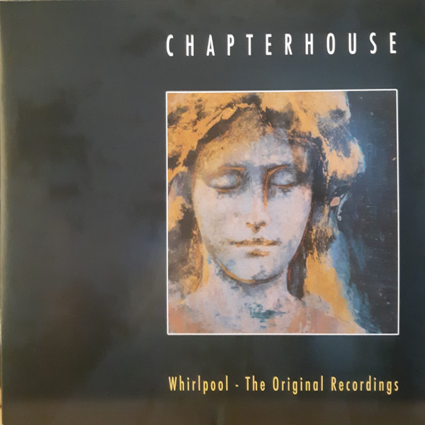 Chapterhouse – Whirlpool - The Original Recordings (2009, CD 