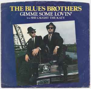 The Blues Brothers - Gimme Some Lovin' b/w She Caught The Katy