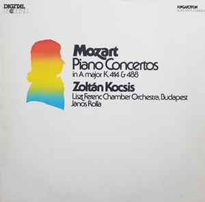 Piano Concertos In A Major K.414 & 488 - Mozart, Zoltán Kocsis, Liszt Ferenc Chamber Orchestra, Budapest, János Rolla