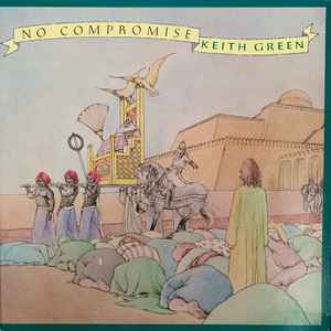 No Compromise - Keith Green