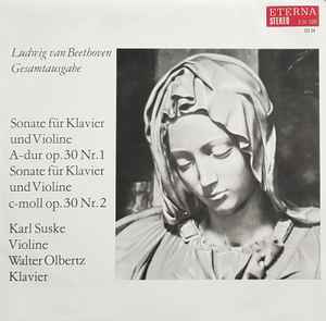 Sonate Für Klavier Und Violine A-dur Op. 30 Nr. 1 / Sonate Für Klavier Und Violine C-moll Op. 30 Nr. 2 - Ludwig van Beethoven, Karl Suske, Walter Olbertz