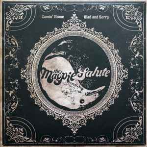 The Magpie Salute - Comin' Home/Glad And Sorry