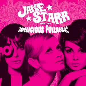Jake Starr And The Delicious Fullness - Faces EP