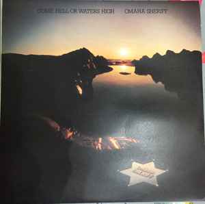 Omaha Sheriff - Come Hell Or Waters High album cover