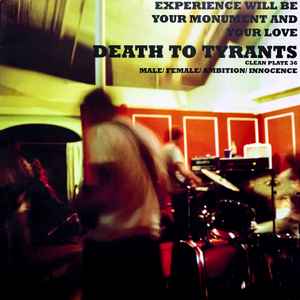 Death To Tyrants - Experience Will Be Your Monument And Your Love